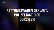 Ein Hochkant-Handyvideo von einem Polizeieinsatz, darüber eine Texttafel:"Rettungswagen geklaut: Polizei jagt Dieb durch SH © NDR Foto: NDR Screenshot