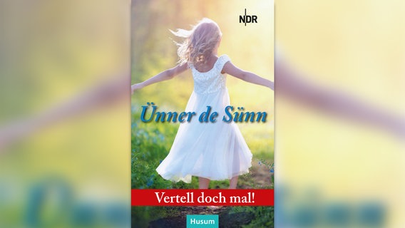 Das Cover vom Buch zum Schreibwettbewerb "Vertell doch mal" 2024: Ein Mädchen im weißen Kleid tanzt auf einer Wiese. © NDR 